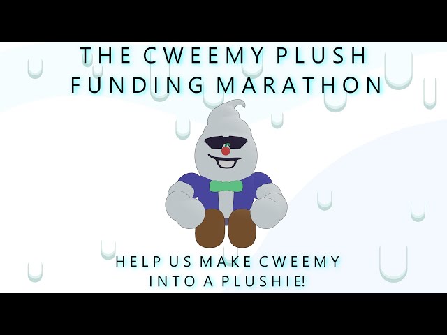 THE CWEEMY PLUSH HAS BEEN FUNDED! LET'S GAME NOW!