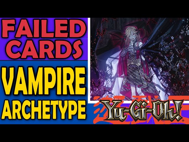 Vampires - Failed Cards, Archetypes, and Sometimes Mechanics in Yu-Gi-Oh