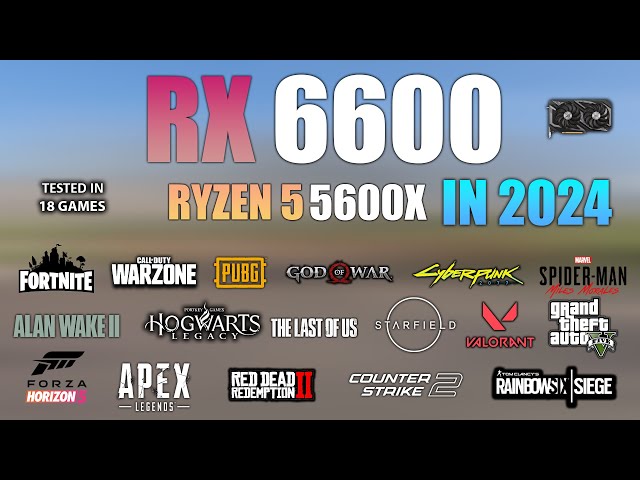 RX 6600 + Ryzen 5 5600X : Test in 18 Games - RX 6600 Gaming