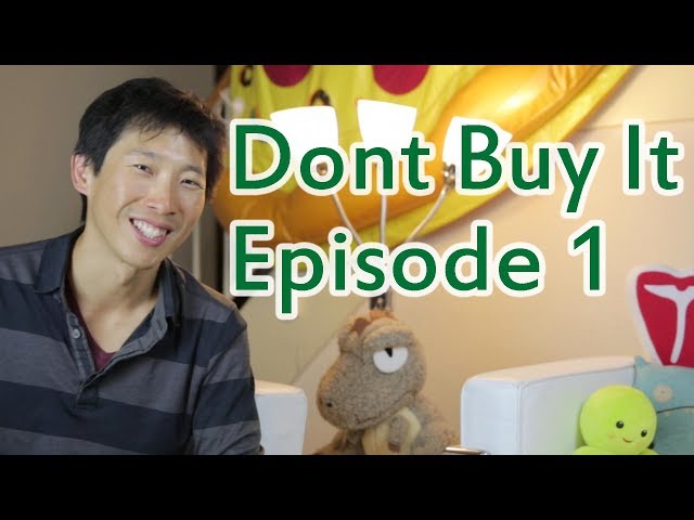 Don't Buy It, You Don't Need It: Ep. 1