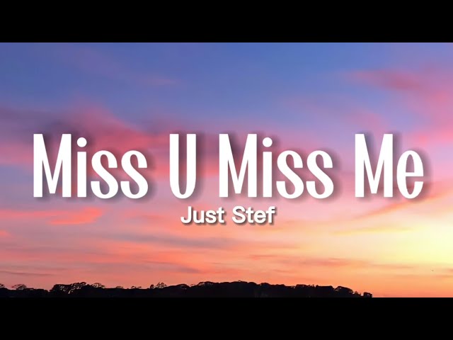 Just Stef - Miss U Miss Me (Lyrics)