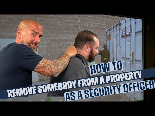 How to Remove Somebody from a Property as a Security Officer