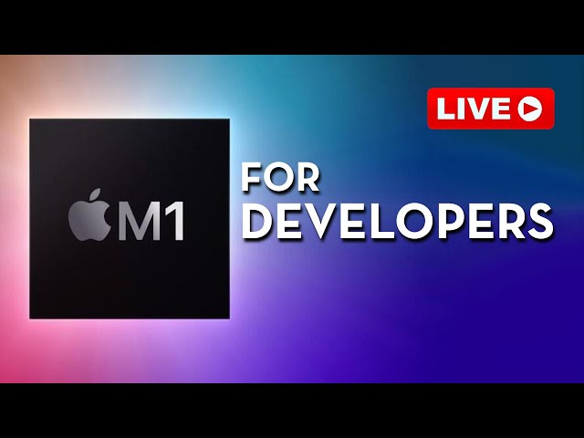 Live Stream: Apple M1 for Developers