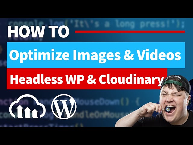 Automatic Image & Video Optimization for Headless WordPress (and traditional) with Cloudinary