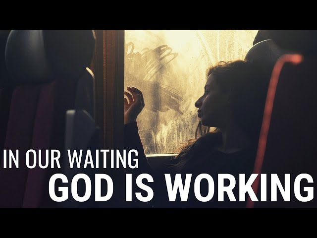 IN OUR WAITING GOD IS WORKING | Trust His Timing - Inspirational & Motivational Video