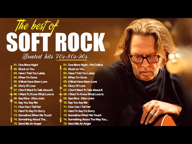 Eric Clapton, Michael Bolton, Phil Collins, Rod Stewart, Bonnie Tyler - Best Soft Rock Songs