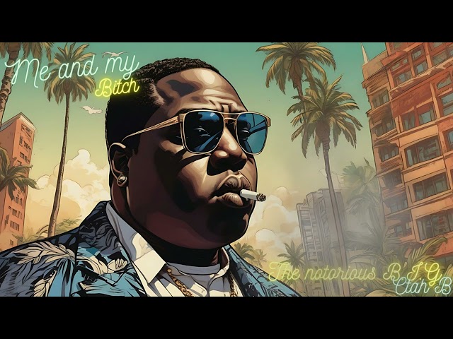 The Notorious B.I.G Productions™ - "Me And My B*tch" (CTAH B Remix)