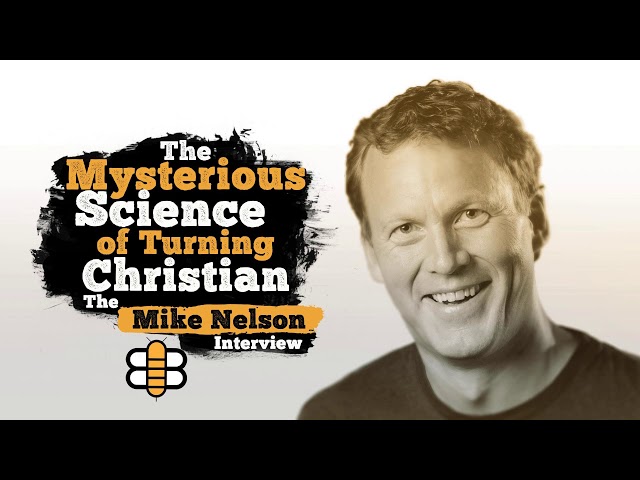 The Mysterious Science Of Turning Christian: The Mike Nelson Interview
