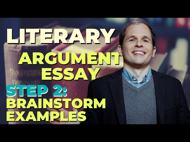 Ace the AP Literary Argument Essay - Step 2: Brainstorm Examples