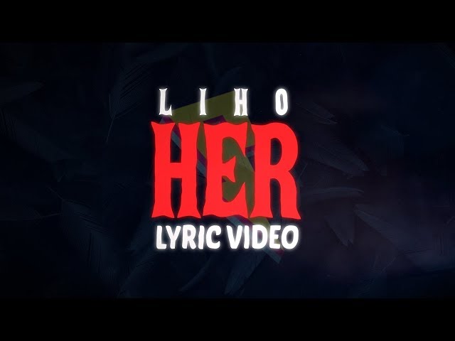 LIHO - Her (Lyric Video) [Proximity & AR Release]