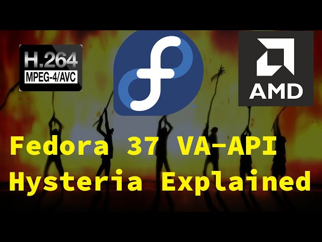Fedora 37 VAAPI Hysteria EXPLAINED (hardware video acceleration changes)