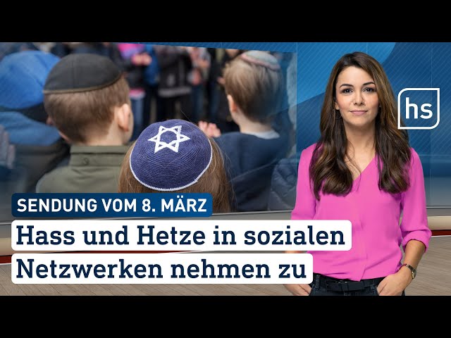 Hass und Hetze in sozialen Netzwerken nehmen zu | hessenschau vom 08.03.2024