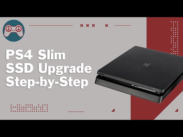 How to Upgrade Your PS4 Slim with a SSD Drive - Quick and Easy!
