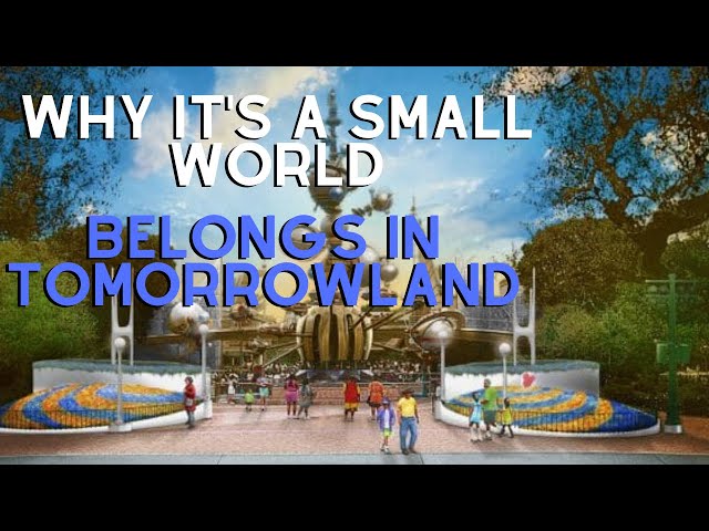 Why It's a Small World Belongs in Tomorrowland