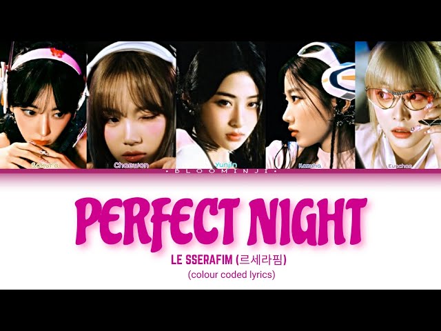 LE SSERAFIM (르세라핌) - "PERFECT NIGHT" Colour coded lyrics.