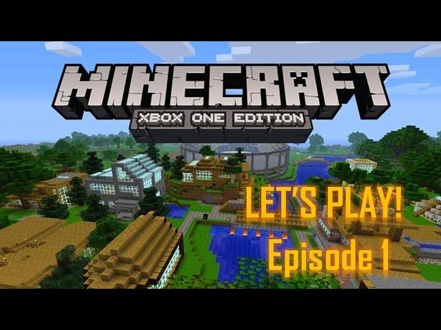 Minecraft Xbox One - The Beginning - Let's Play Ep 1