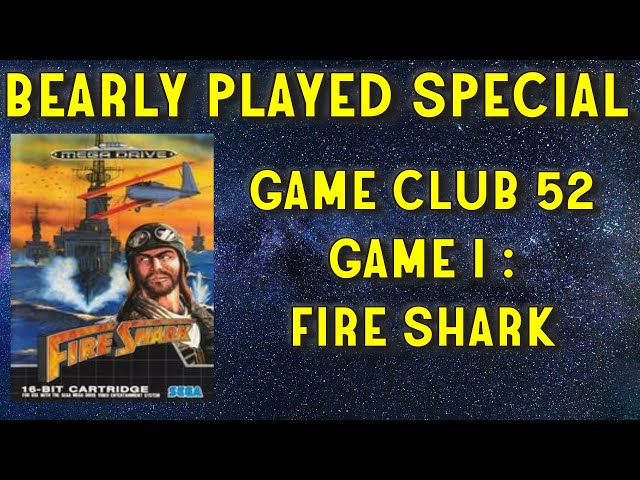 Bearly Played Special : Game Club 52 Game 1 - Fire Shark On Mega Drive