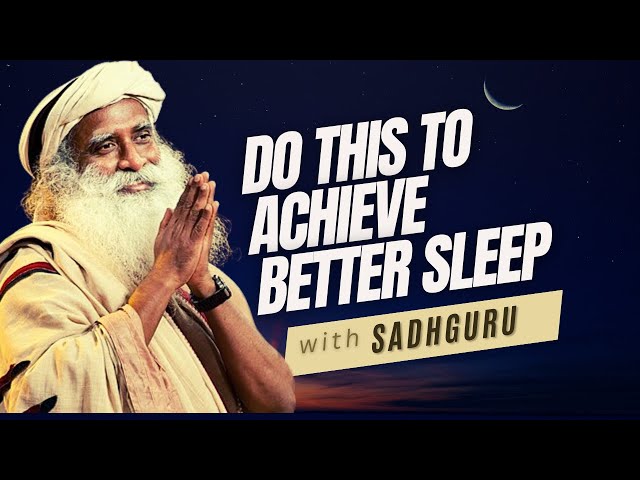💤Do This To Achieve Better Sleep | with Sadhguru