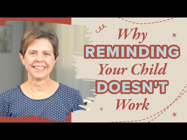 Why Reminding Your Child Doesn't Work — Do This Instead!