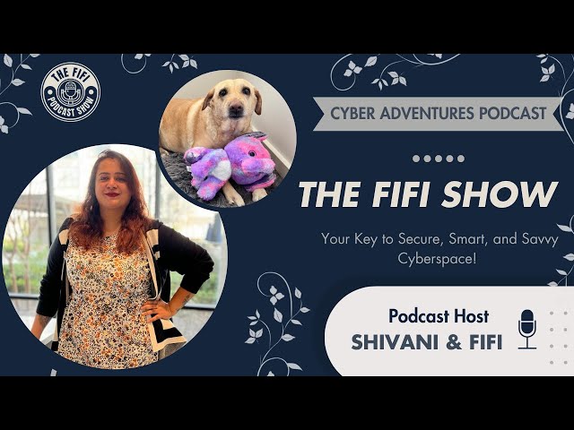 The Fifi Show - Podcast of Cyber Adventures