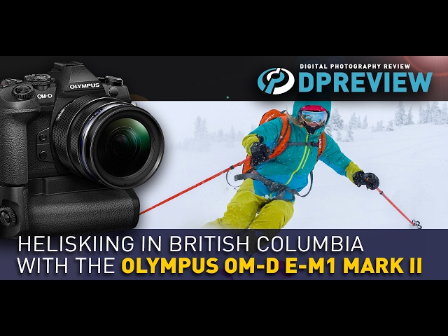 Heliskiing in British Columbia with the Olympus OM-D E-M1 Mark II