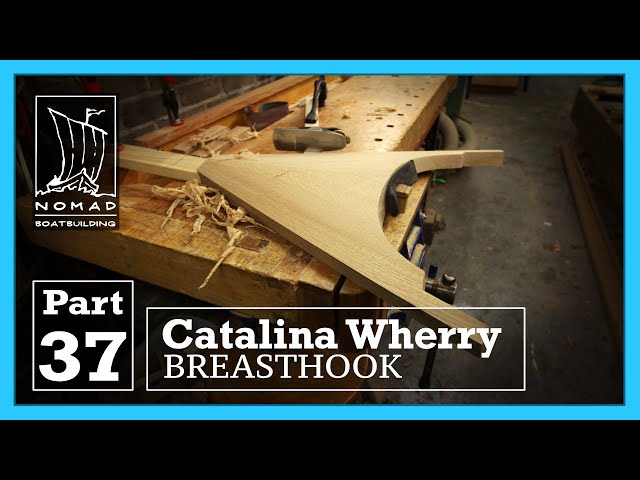 Building the Catalina Wherry - Part 37 - Breasthook Pt.1