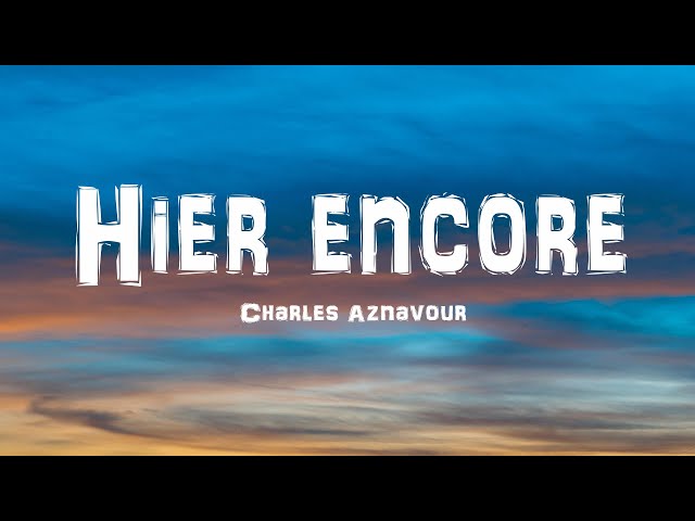 Charles Aznavour - Hier encore (Lyrics)