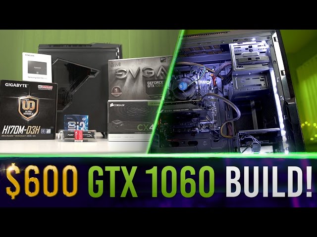 $600 GTX 1060 Gaming Computer Build