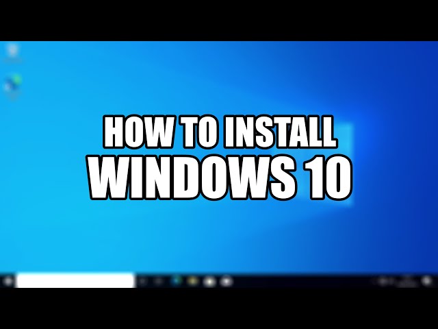 How To Install Windows 10