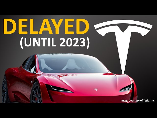 Tesla ROADSTER Delayed until 2023