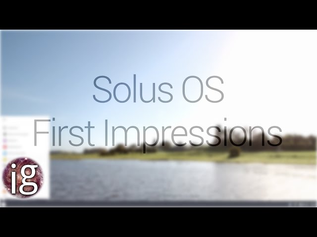 Solus OS - First Impressions