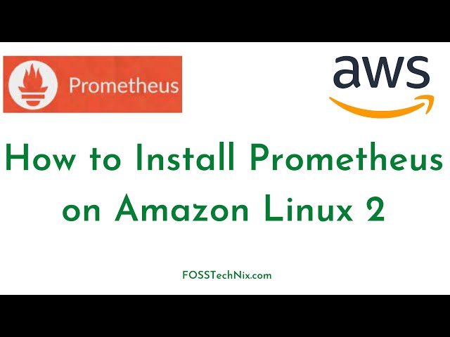 #1:Introduction to Prometheus| Prometheus Architecture| How to Install Prometheus on Amazon Linux 2