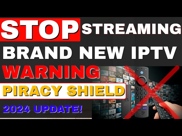 WARNING NEW IPTV PIRACY SHIELD! TO BLOCK STREAMING!