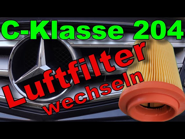 Mercedes C Klasse 204 - Luftfilter wechseln