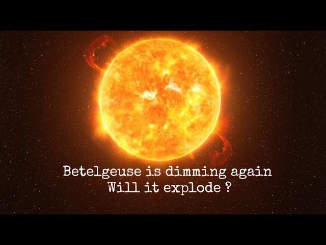 Betelgeuse dimming again l When it will explode