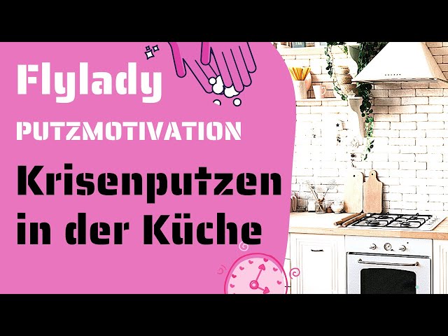 Flylady Krisenputz Küche- Der Einstieg in die Zonenreinigung und den Flylady Routinen