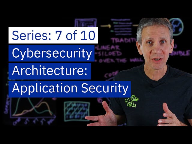 Cybersecurity Architecture: Application Security