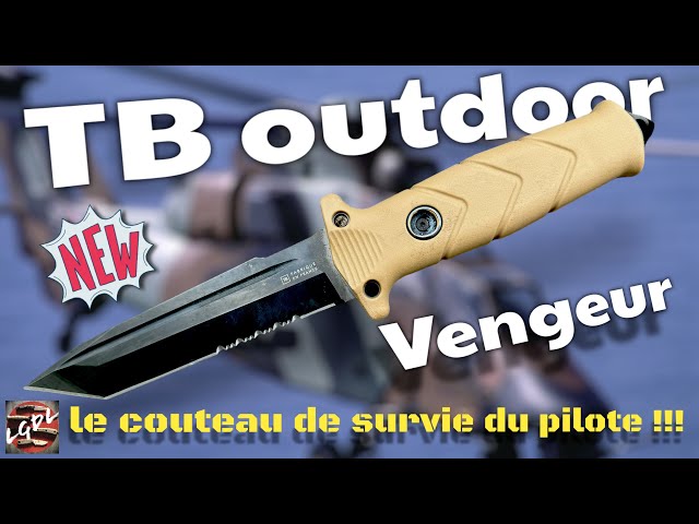TB Outdoor "Vengeur" : le couteau de survie français des pilotes d’hélicos, et des autres !!!