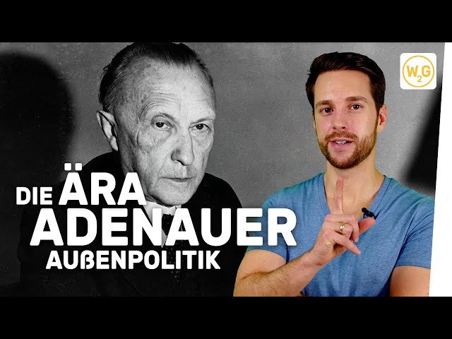 Die Ära Adenauer: Außenpolitik I Geschichte