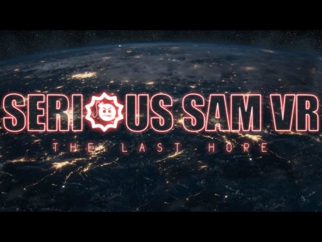 Serious Sam VR: The Last Hope - From My Cold, Dead Hands