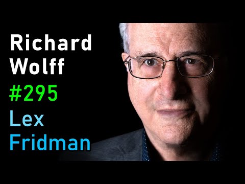 Richard Wolff: Marxism and Communism | Lex Fridman Podcast #295