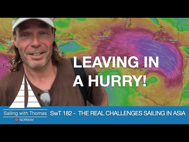 LEAVING INDONESIA IN A HURRY - SwT 182 - THE REAL CHALLENGES OF SAILING SOUTH EAST ASIA