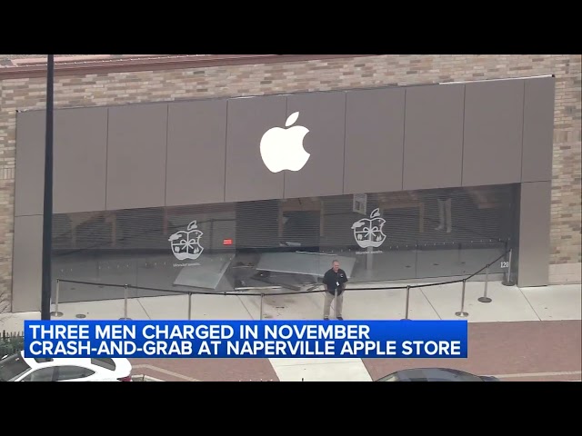 3 charged in crash-and-grab burglary at Naperville Apple Store: police
