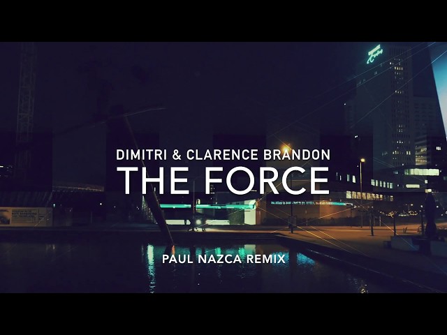 DIMITRI & CLARENCE BRANDON - THE FORCE (PAUL NAZCA REMIX)