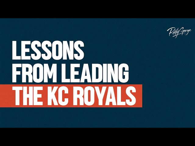 Lessons From Leading The KC Royals