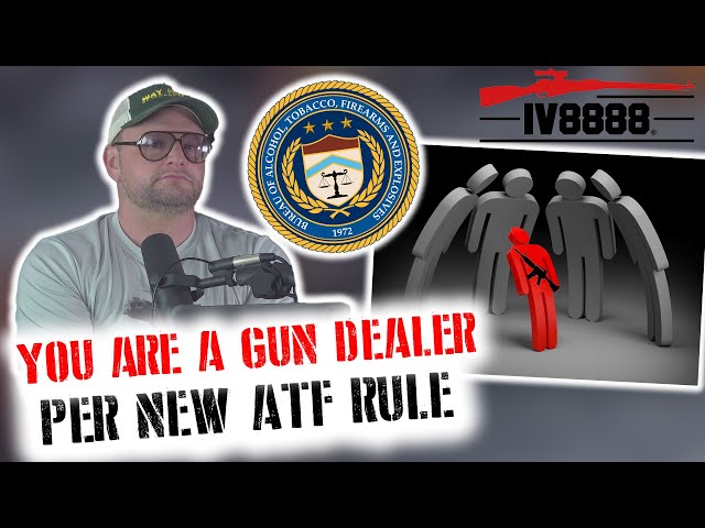 You're All Gun Dealers Now According to the ATF!