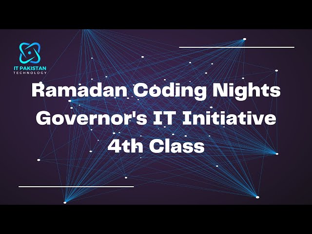 Ramadan Coding Nights | Governor's IT Initiative | 4th Class