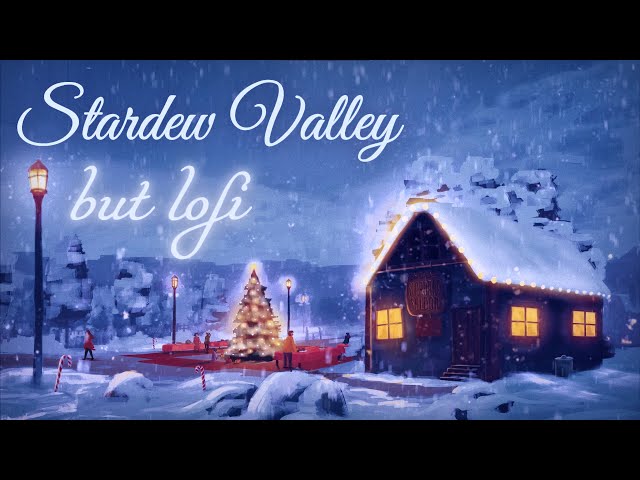 Stardew Valley but Lofi ⛄ 1 Hour of Lofi HipHop/Chill Beats