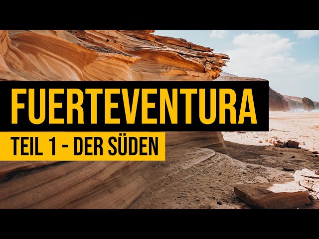 Fuerteventura Roadtrip und Sehenswürdigkeiten - Teil 1 - Der Süden.