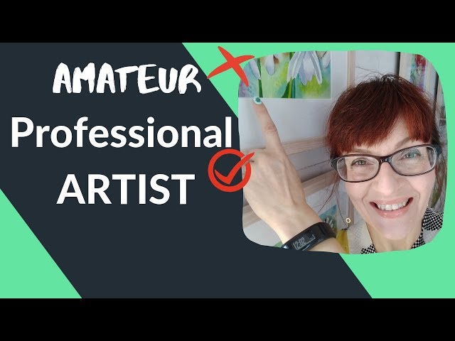 How to be an Artist (What Amateurs do that Professionals don't!)